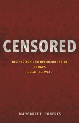 Censored: Distraction and Diversion Inside China's Great Firewall