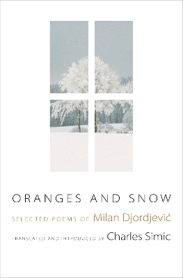 Oranges and Snow: Selected Poems of Milan Djordjevi