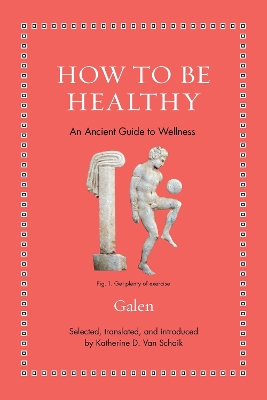 How to Be Healthy: An Ancient Guide to Wellness