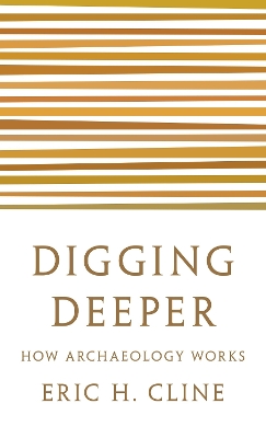 Digging Deeper: How Archaeology Works