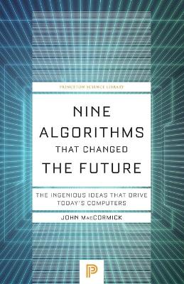 Nine Algorithms That Changed the Future: The Ingenious Ideas That Drive Today's Computers