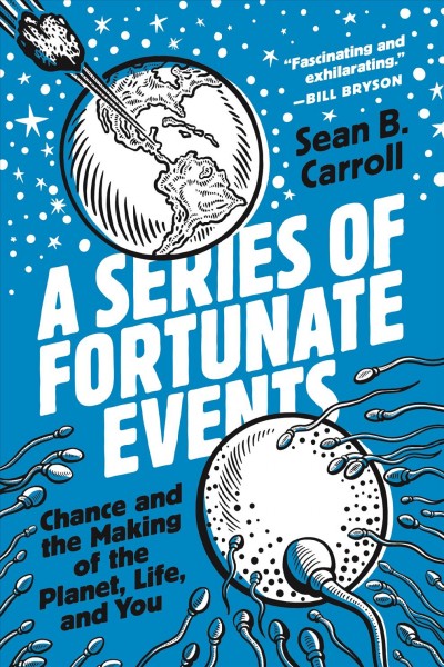 Series of Fortunate Events: Chance and the Making of the Planet, Life, and You