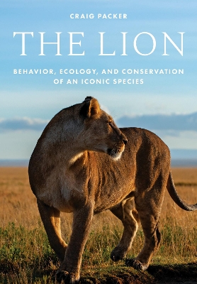 Lion: Behavior, Ecology, and Conservation of an Iconic Species