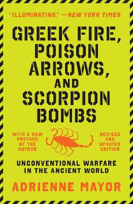 Greek Fire, Poison Arrows, and Scorpion Bombs: Unconventional Warfare in the Ancient World