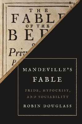 Mandevilles Fable: Pride, Hypocrisy, and Sociability