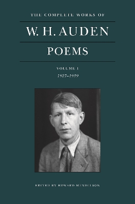 Complete Works of W. H. Auden: Poems, Volume I: 19271939