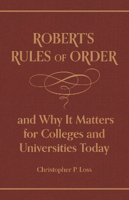 Roberts Rules of Order, and Why It Matters for Colleges and Universities  Today
