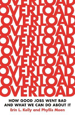 Overload: How Good Jobs Went Bad and What We Can Do about It