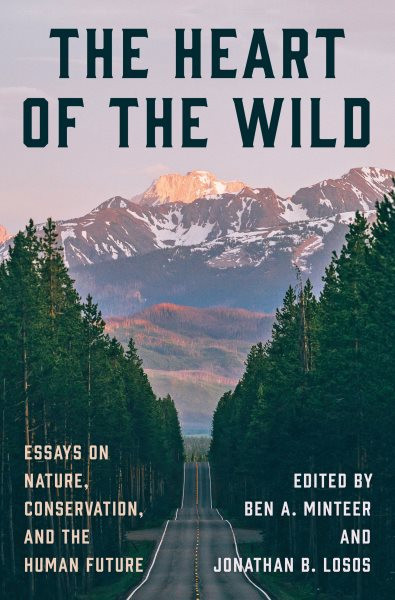 Heart of the Wild: Essays on Nature, Conservation, and the Human Future