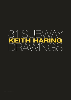 Keith Haring: 31 Subway Drawings