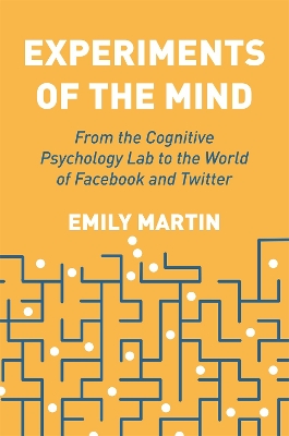 Experiments of the Mind: From the Cognitive Psychology Lab to the World of Facebook and Twitter
