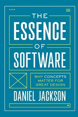 Essence of Software: Why Concepts Matter for Great Design