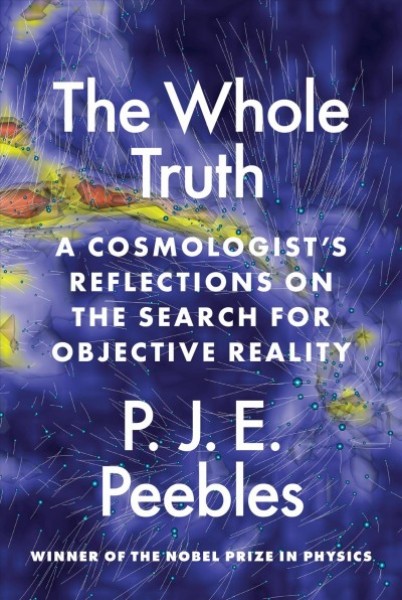 Whole Truth: A Cosmologist's Reflections on the Search for Objective Reality