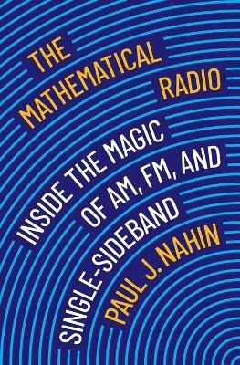 Mathematical Radio: Inside the Magic of AM, FM, and Single-Sideband