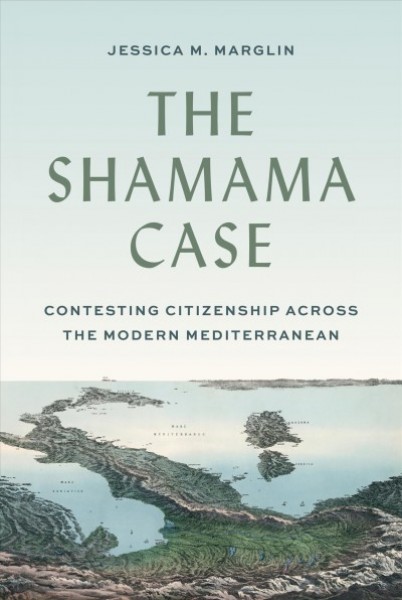 Shamama Case: Contesting Citizenship across the Modern Mediterranean