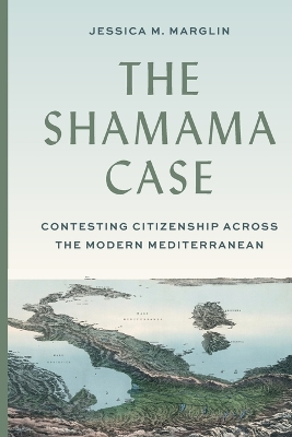 Shamama Case: Contesting Citizenship across the Modern Mediterranean
