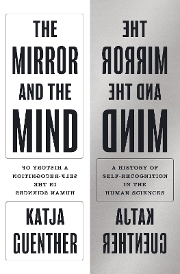 Mirror and the Mind: A History of Self-Recognition in the Human Sciences