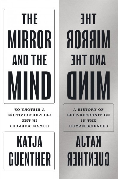 Mirror and the Mind: A History of Self-Recognition in the Human Sciences