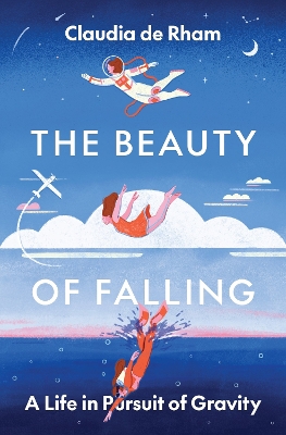Beauty of Falling: A Life in Pursuit of Gravity
