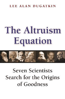 Altruism Equation: Seven Scientists Search for the Origins of Goodness