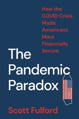 Pandemic Paradox: How the COVID Crisis Made Americans More Financially Secure