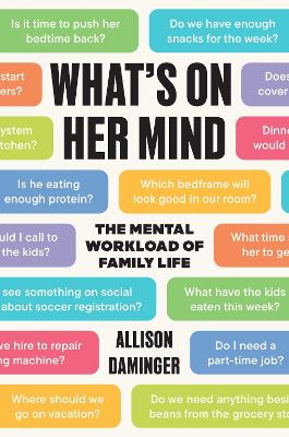 Whats on Her Mind: The Mental Workload of Family Life
