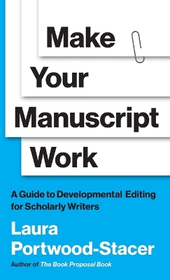 Make Your Manuscript Work: A Guide to Developmental Editing for Scholarly Writers