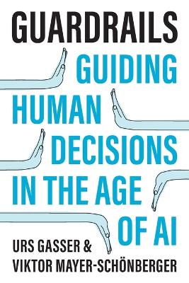 Guardrails: Guiding Human Decisions in the Age of AI