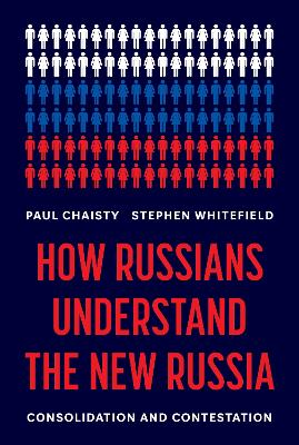 How Russians Understand the New Russia: Consolidation and Contestation