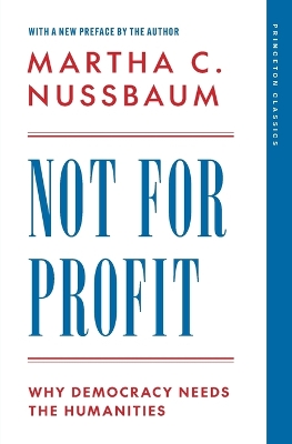Not for Profit: Why Democracy Needs the Humanities