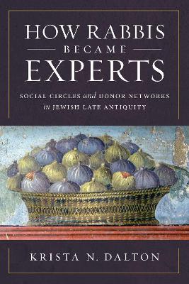 How Rabbis Became Experts: Social Circles and Donor Networks in Jewish Late Antiquity