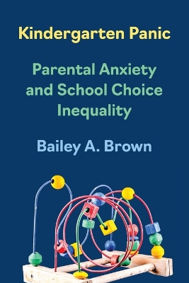 Kindergarten Panic: Parental Anxiety and School Choice Inequality