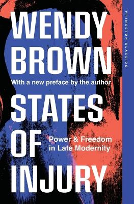 States of Injury: Power and Freedom in Late Modernity