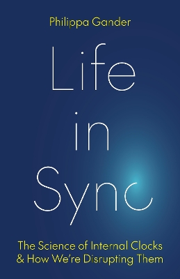 Life in Sync: The Science of Internal Clocks and How Were Disrupting Them