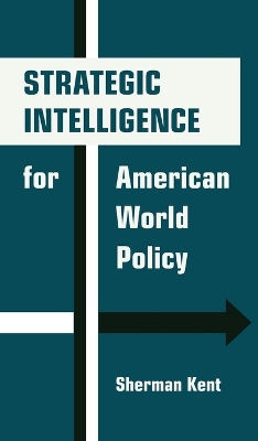 Strategic Intelligence for American World Policy