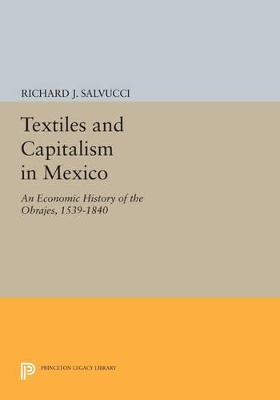 Textiles and Capitalism in Mexico: An Economic History of the Obrajes, 1539-1840