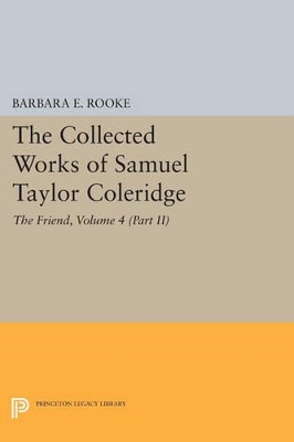 Collected Works of Samuel Taylor Coleridge, Volume 4 (Part II): The Friend