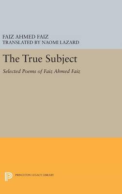 True Subject: Selected Poems of Faiz Ahmed Faiz