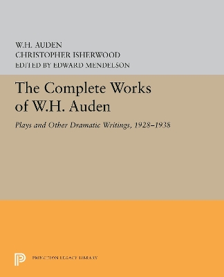 Complete Works of W.H. Auden: Plays and Other Dramatic Writings, 1928-1938
