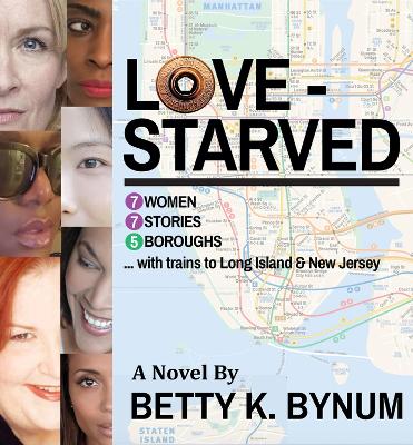 Love-Starved: 7 Women, 7 Stories, 5 Boroughs...with Trains to Long Island & New Jersey