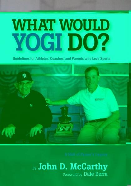 What Would Yogi Do?: Guidelines for Athletes, Coaches, and Parents Who Love Sports