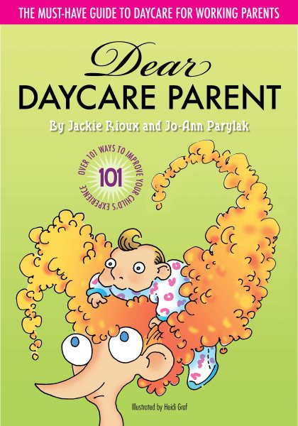 Dear Daycare Parent: The Must-have Guide to Daycare for Working Parents