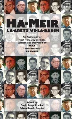 Ha-Meir La-Aretz Ve-la-Darim: An Anthology of High Holy Day Sermons Written and Delivered by Max Meir ben  Isak Frankel