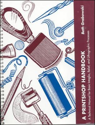 Printshop Handbook: A Technical Manual For Basic Intaglio, Relief, And  Lithographic Processes