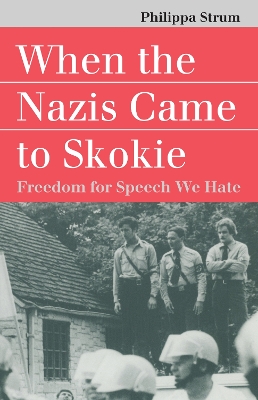 When the Nazis Came to Skokie: Freedom for Speech We Hate