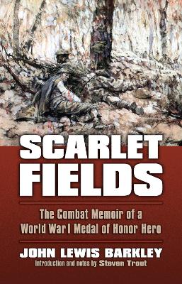 Scarlet Fields: World War I through the Eyes of a Medal of Honor Hero