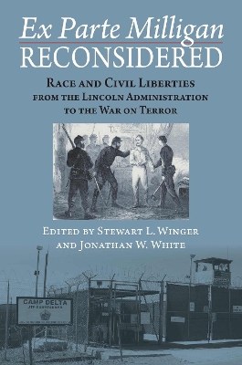Ex Parte Milligan Reconsidered: Race and Civil Liberties from the Lincoln Administration to the War on Terror