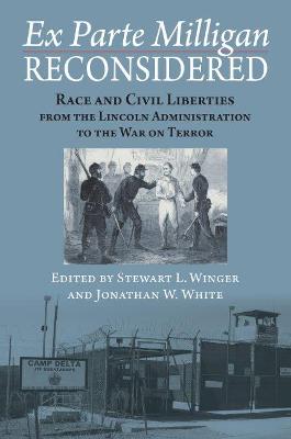 Ex Parte Milligan Reconsidered: Race and Civil Liberties from the Lincoln Administration to the War on Terror