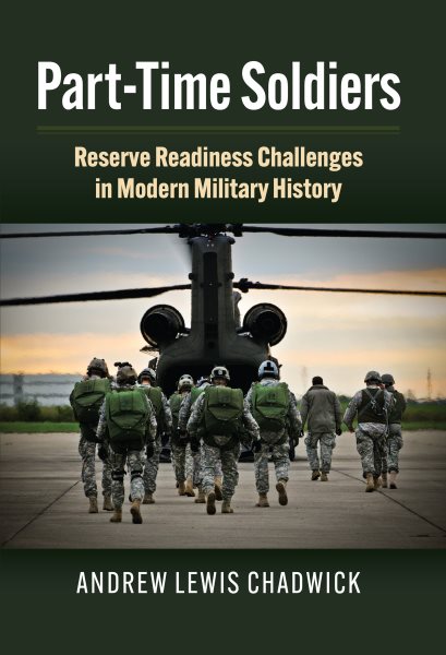 Part-Time Soldiers: Reserve Readiness Challenges in Modern Military History