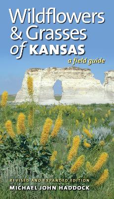 Wildflowers and Grasses of Kansas: A Field Guide, Revised and Expanded Edition